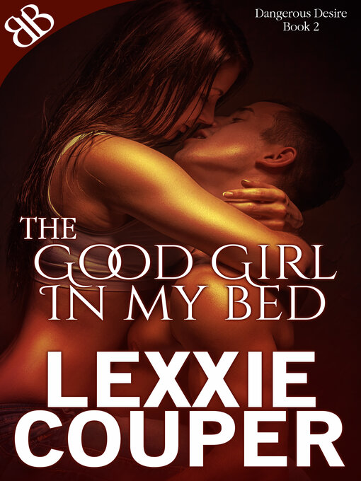 Title details for The Good Girl in My Bed by Lexxie Couper - Available